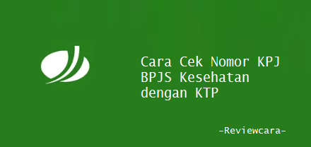 Cara Cek Nomor KPJ BPJS Kesehatan dengan KTP